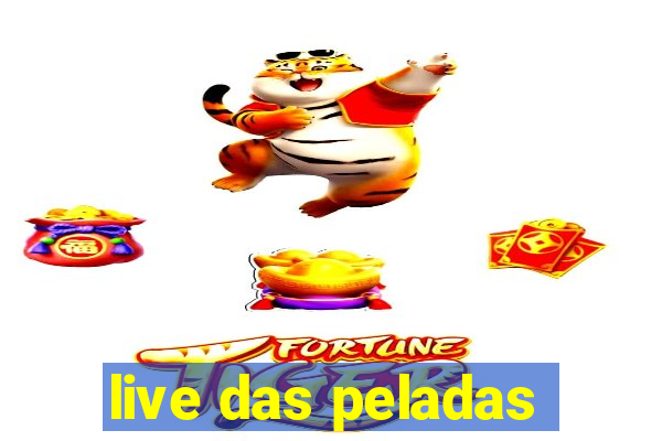 live das peladas