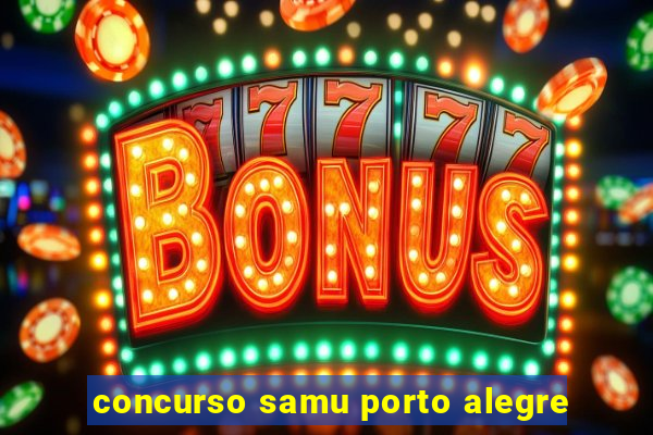 concurso samu porto alegre