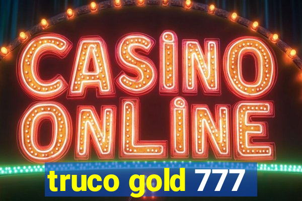 truco gold 777