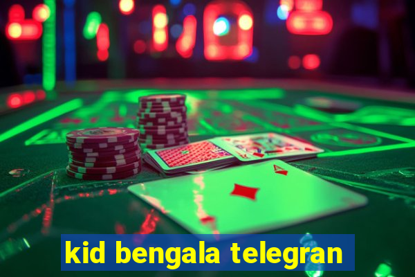 kid bengala telegran