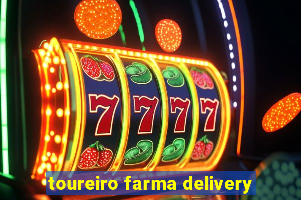 toureiro farma delivery