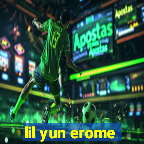 lil yun erome