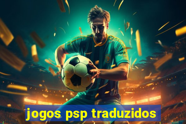 jogos psp traduzidos