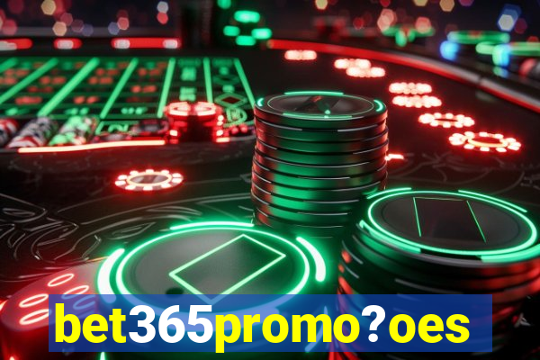 bet365promo?oes