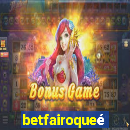 betfairoqueé