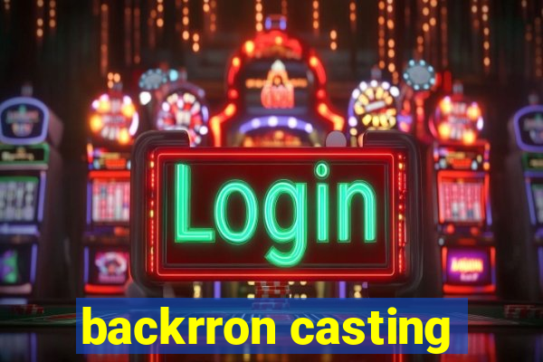 backrron casting