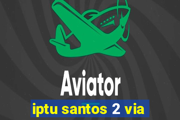 iptu santos 2 via