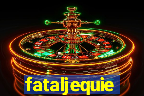 fataljequie