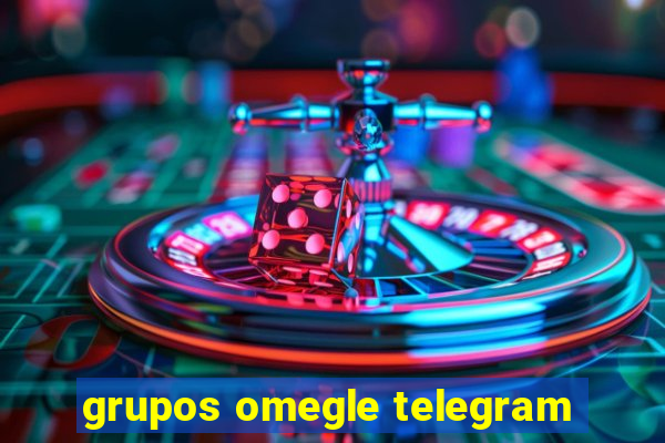 grupos omegle telegram