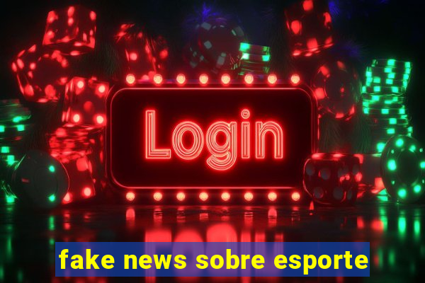 fake news sobre esporte