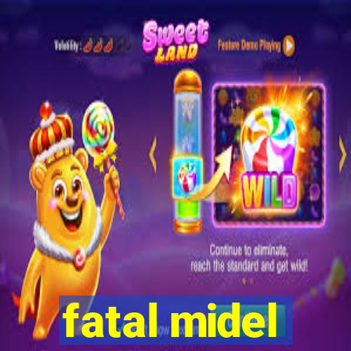 fatal midel