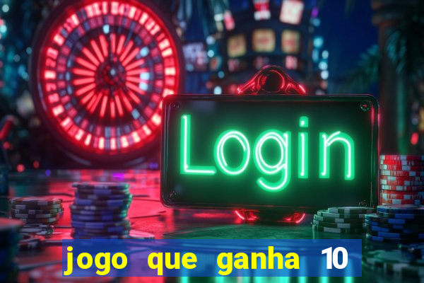 jogo que ganha 10 reais no cadastro