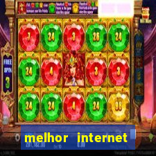 melhor internet para jogar online