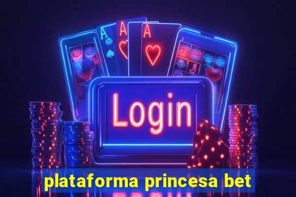 plataforma princesa bet