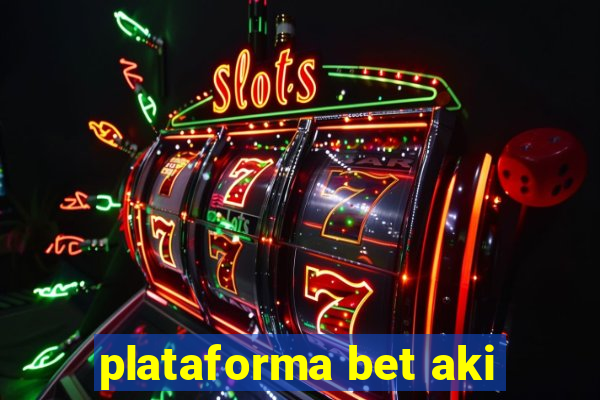 plataforma bet aki