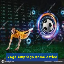 vaga emprego home office