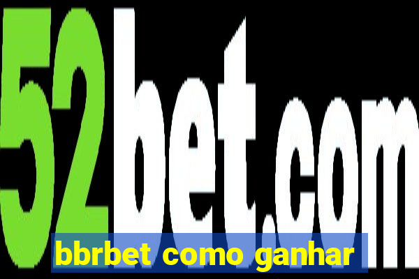 bbrbet como ganhar