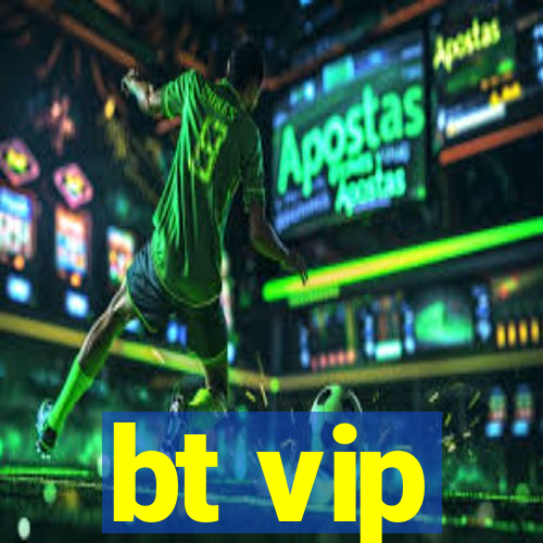 bt vip