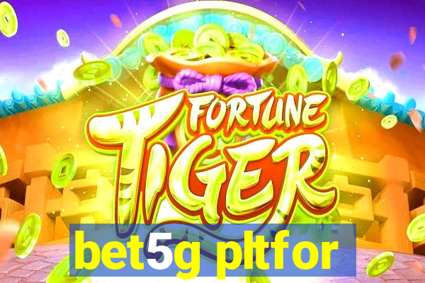 bet5g pltfor