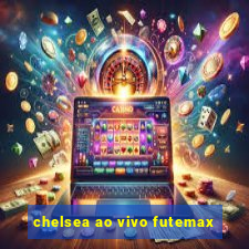 chelsea ao vivo futemax