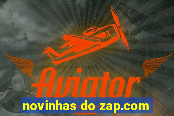 novinhas do zap.com