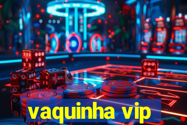 vaquinha vip