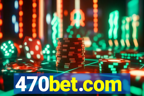 470bet.com