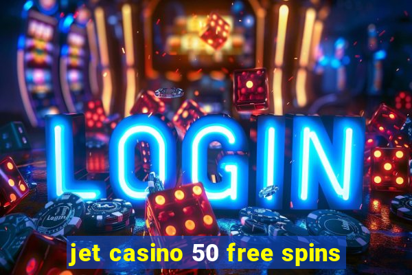 jet casino 50 free spins