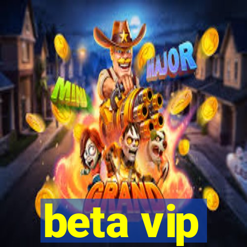 beta vip