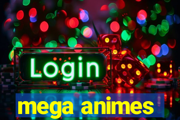 mega animes