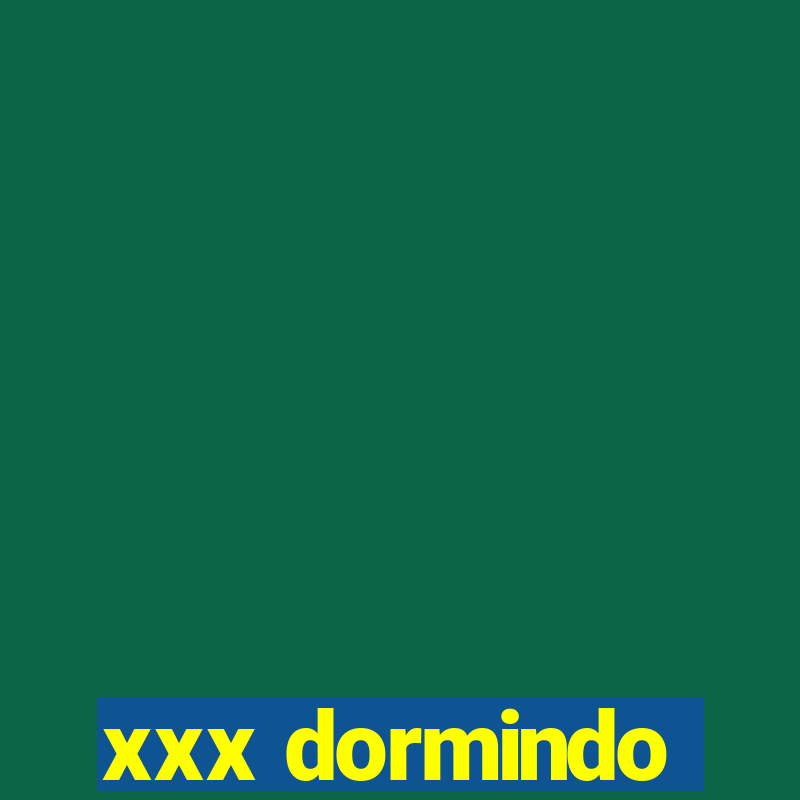 xxx dormindo