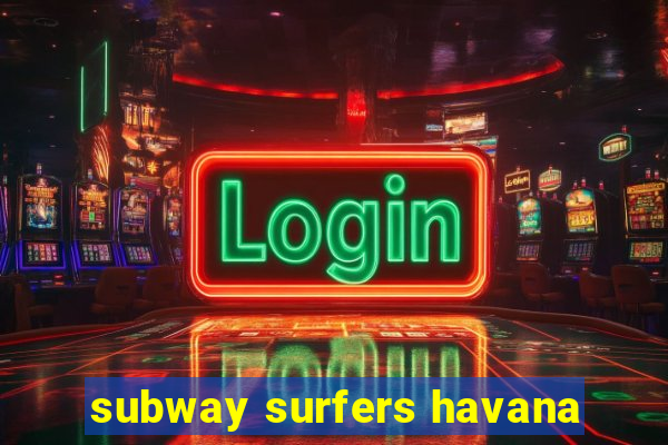 subway surfers havana