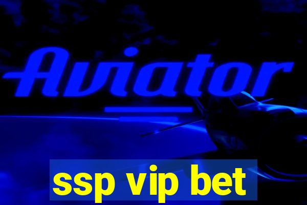 ssp vip bet