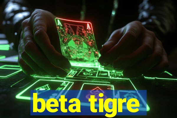 beta tigre