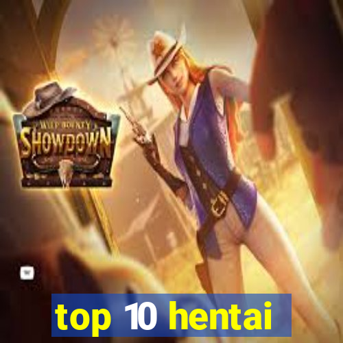 top 10 hentai