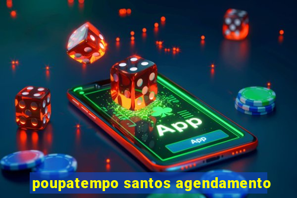 poupatempo santos agendamento