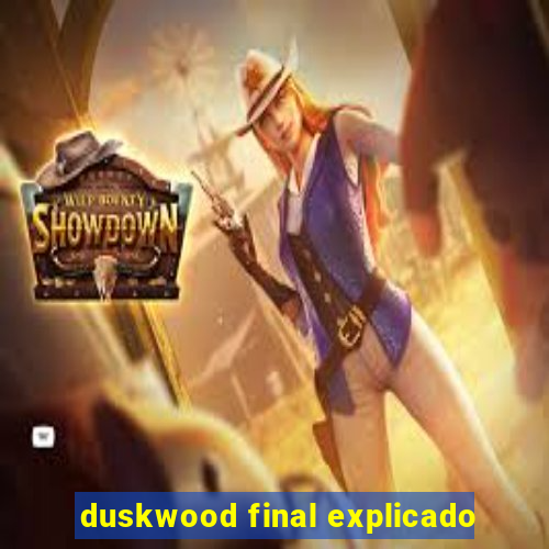 duskwood final explicado