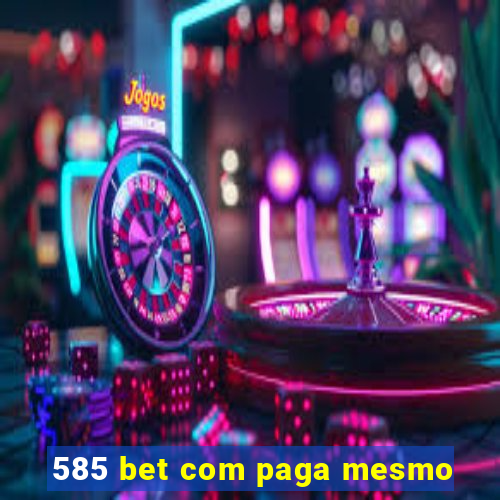 585 bet com paga mesmo