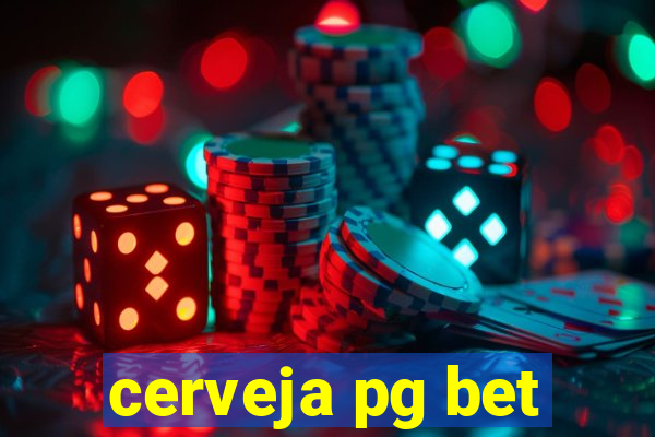 cerveja pg bet