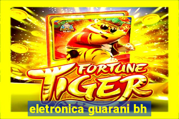 eletronica guarani bh