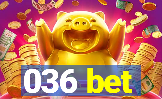 036 bet