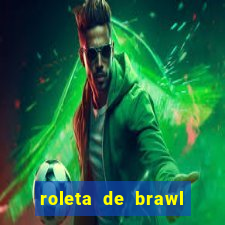 roleta de brawl stars 2024