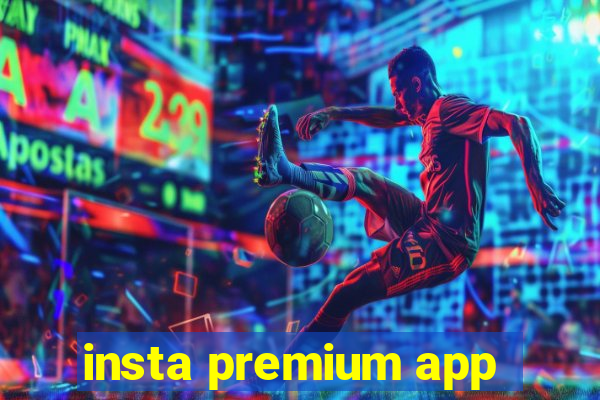 insta premium app