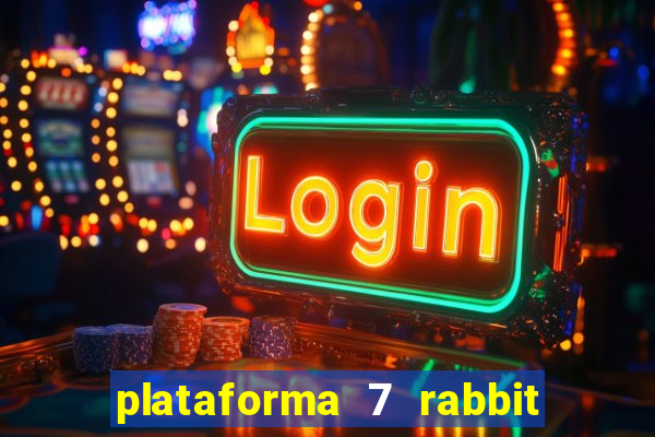 plataforma 7 rabbit é confiável