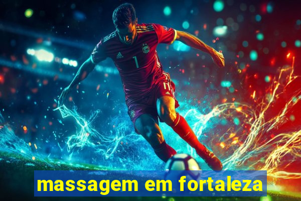 massagem em fortaleza