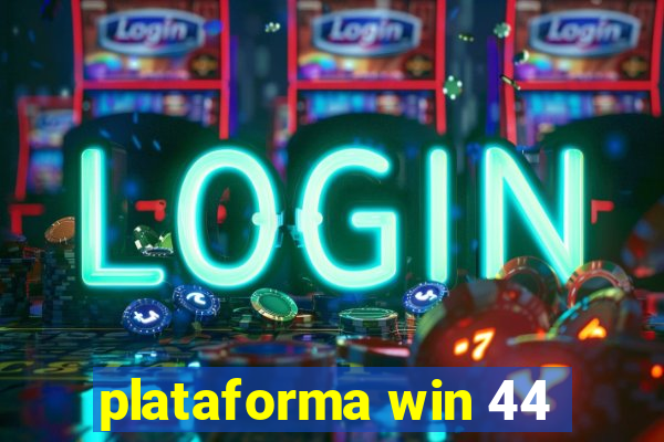 plataforma win 44