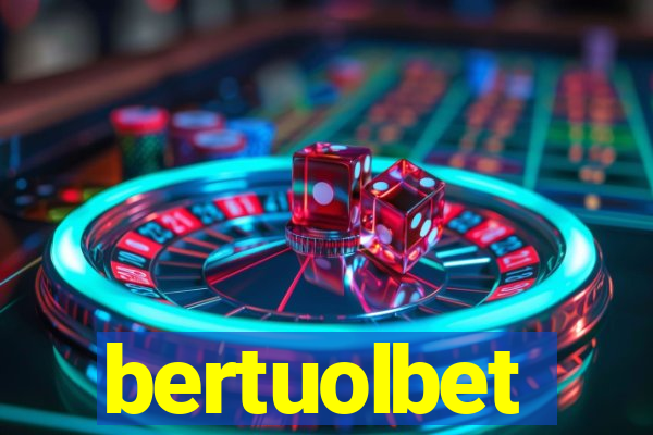 bertuolbet