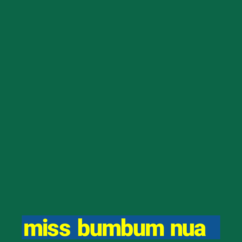 miss bumbum nua