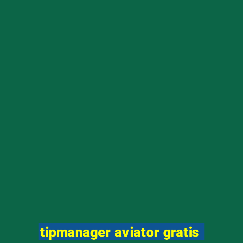 tipmanager aviator gratis