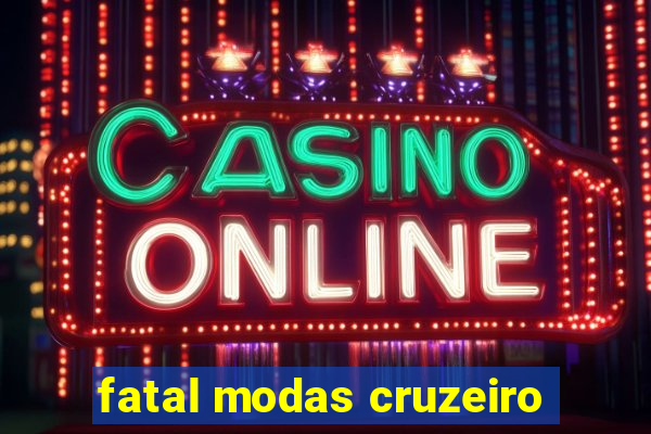 fatal modas cruzeiro